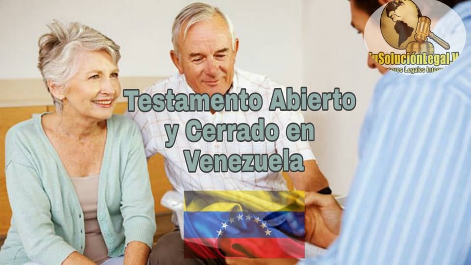 TESTAMENTO ABIERTO Y CERRADO EN VENEZUELA - tusolucionlegal